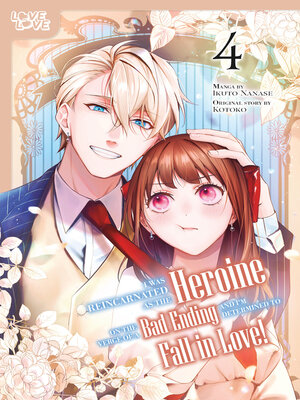 cover image of I Was Reincarnated as the Heroine on the Verge of a Bad Ending, and I'm Determined to Fall in Love!, Volume 4